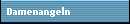 Damenangeln