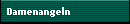 Damenangeln