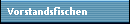 Vorstandsfischen